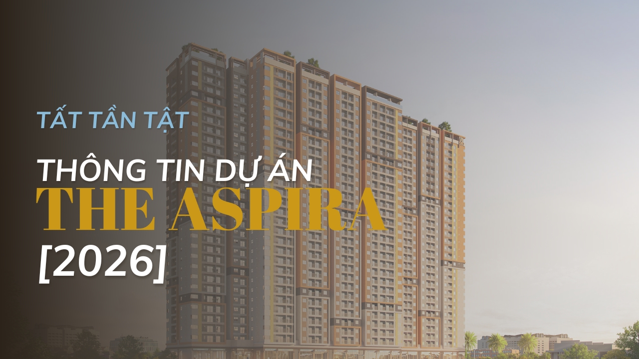The Aspira — Căn hộ dễ mua nhất 2026!
